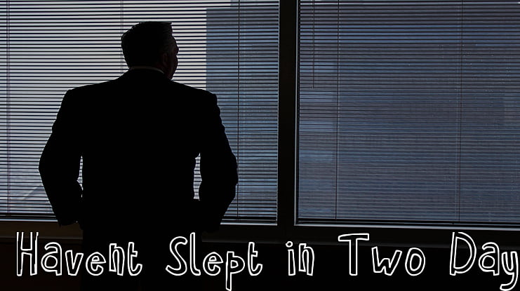 Havent Slept in Two Days Font Family