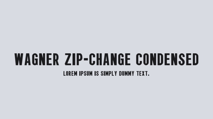 Wagner Zip-Change Condensed Font Family