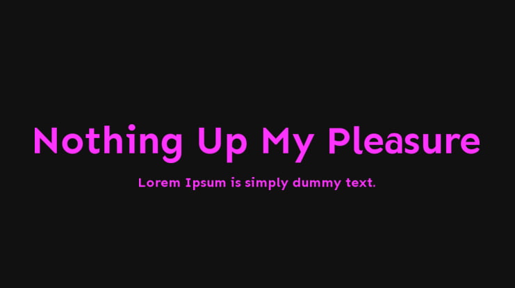Nothing Up My Pleasure Font