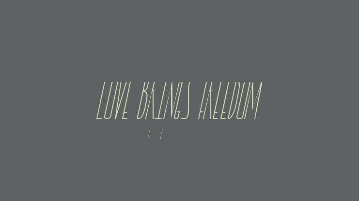 LOVE BRINGS FREEDOM Font