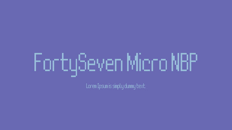 FortySeven Micro NBP Font Family