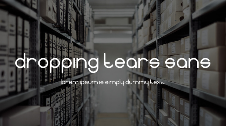 Dropping tears sans Font