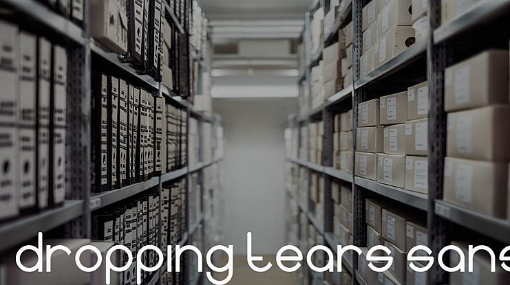 Dropping tears sans Font