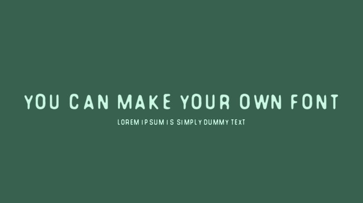 You can make your own font