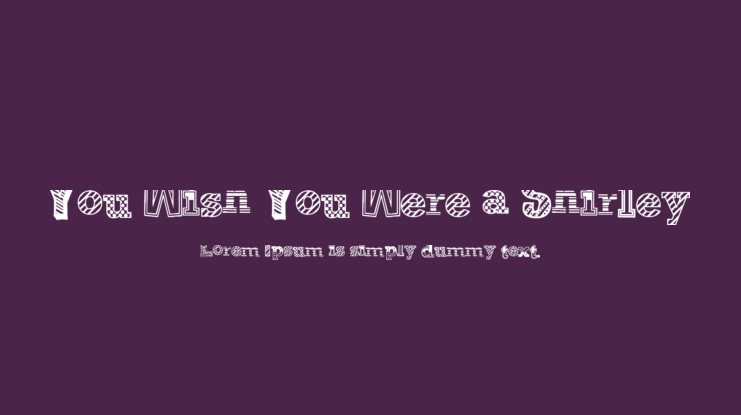 You Wish You Were a Shirley Font