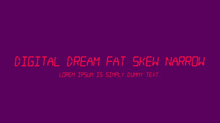Digital dream Fat Skew Narrow Font