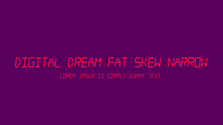 Digital dream Fat Skew Narrow Font