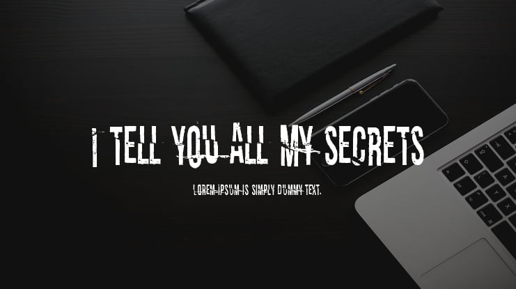I tell you all my secrets Font
