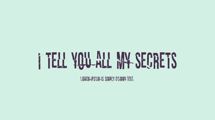 I tell you all my secrets Font