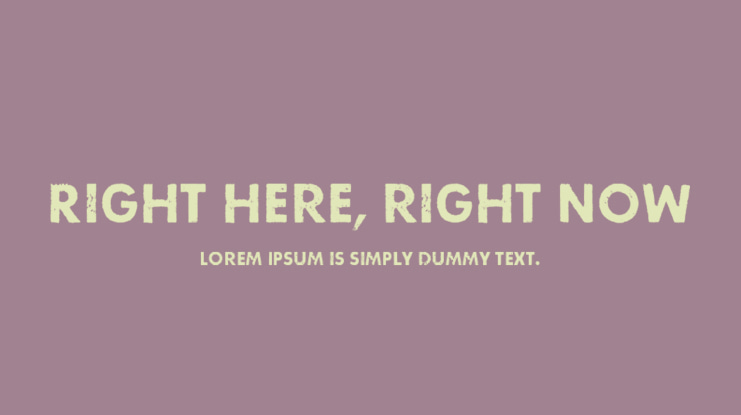 Right here, right now Font