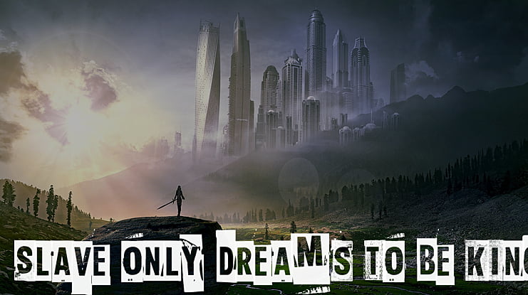 Slave only dreams to be king Font
