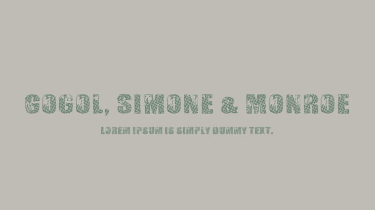 Gogol, Simone & Monroe Font
