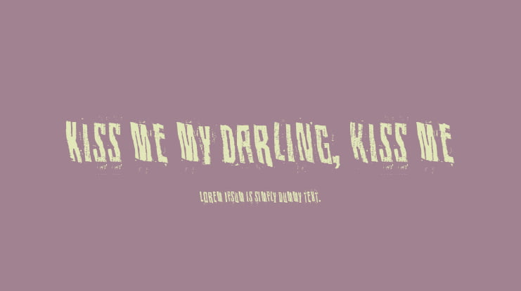 Kiss me my darling, kiss me Font