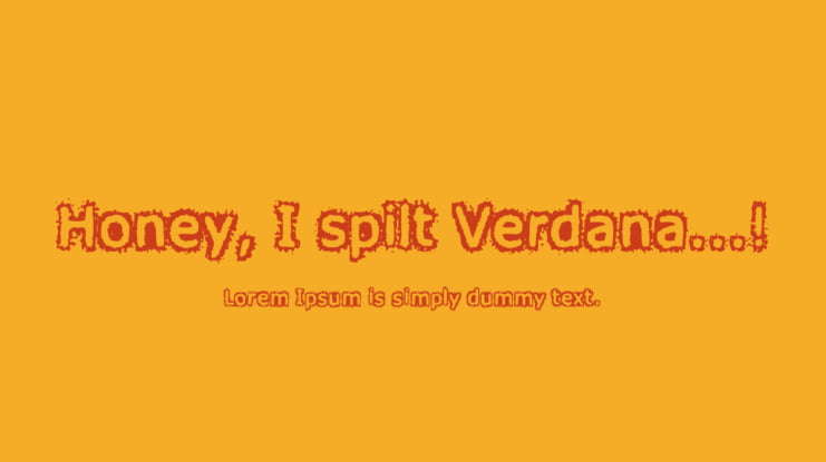 Honey, I spilt Verdana...! Font