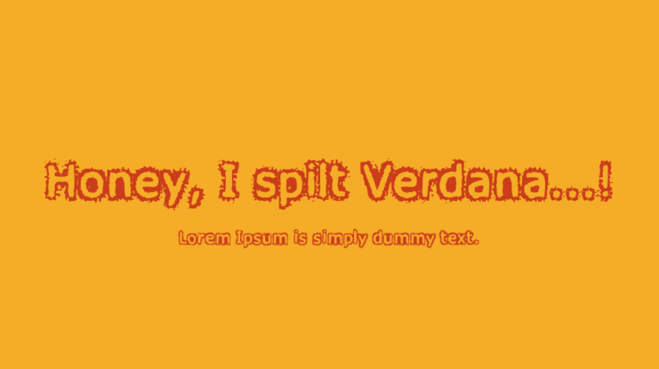 Honey, I spilt Verdana...! Font
