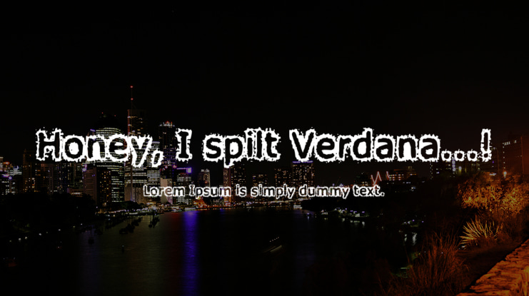 Honey, I spilt Verdana...! Font