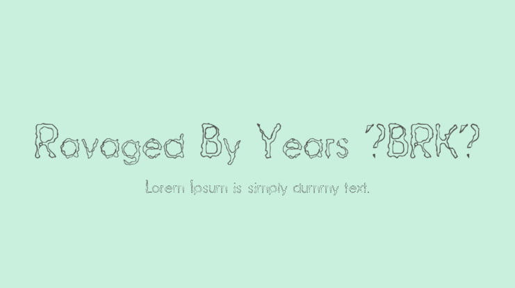 Ravaged By Years (BRK) Font