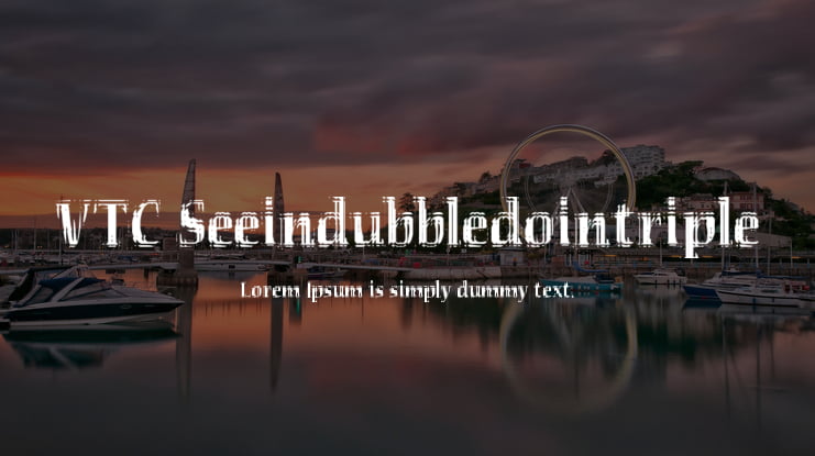 VTC Seeindubbledointriple Font