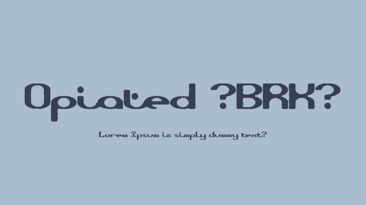 Opiated (BRK) Font