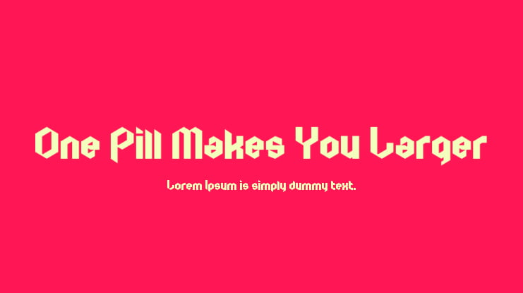 One Pill Makes You Larger Font