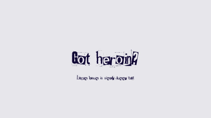 Got heroin? Font