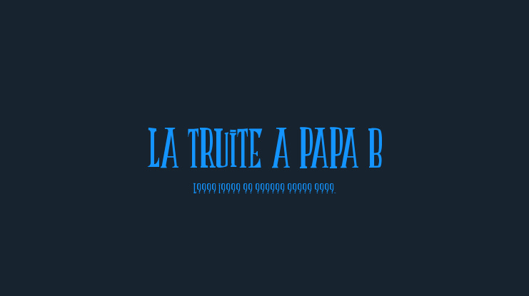 LA TRUITE A PAPA B Font Family