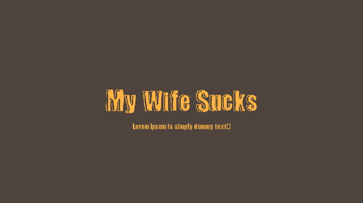 My Wife Sucks Font