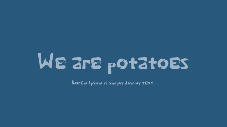 We are potatoes Font