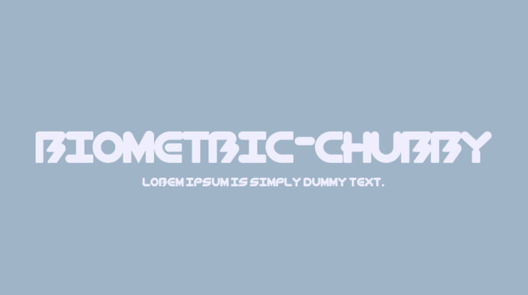 BioMetric-Chubby Font Family