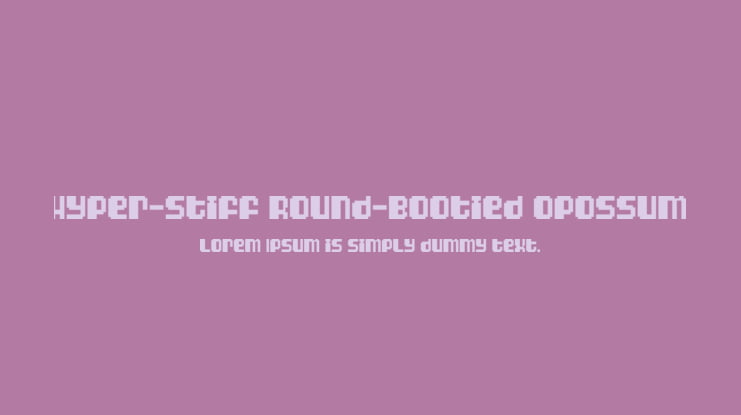 Hyper-Stiff Round-Bootied Opossum Font
