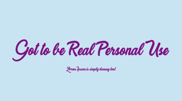 Got to be Real Personal Use Font