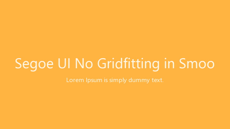 Segoe UI No Gridfitting in Smoo Font