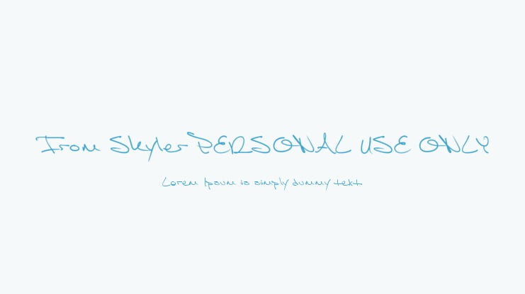 From Skyler PERSONAL USE ONLY Font