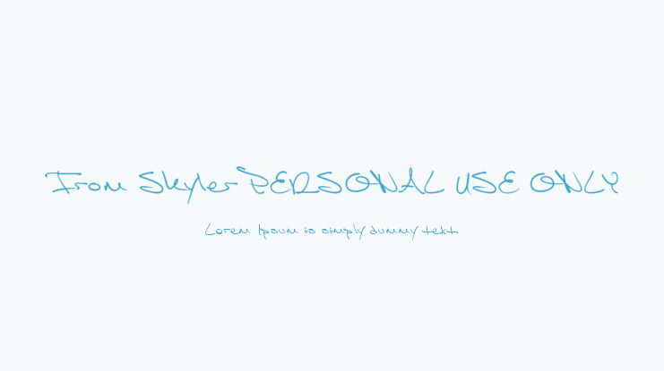 From Skyler PERSONAL USE ONLY Font