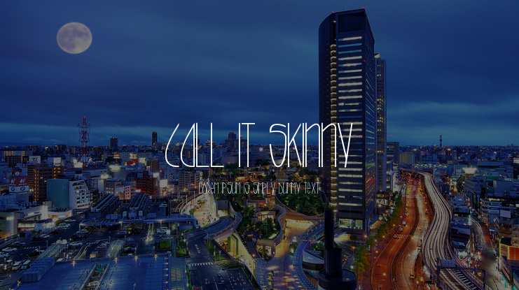 Call it Skinny Font