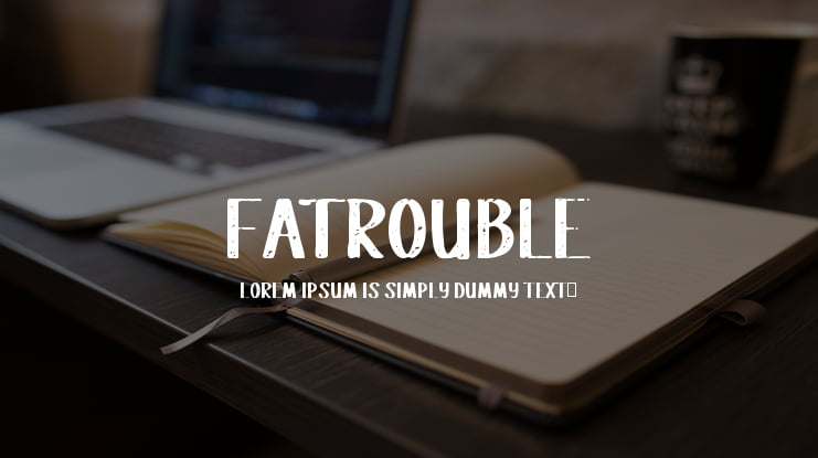 Fatrouble Font