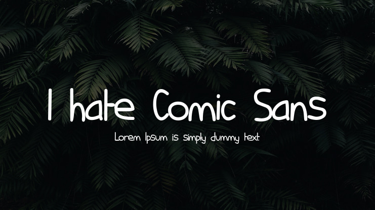 I hate Comic Sans Font