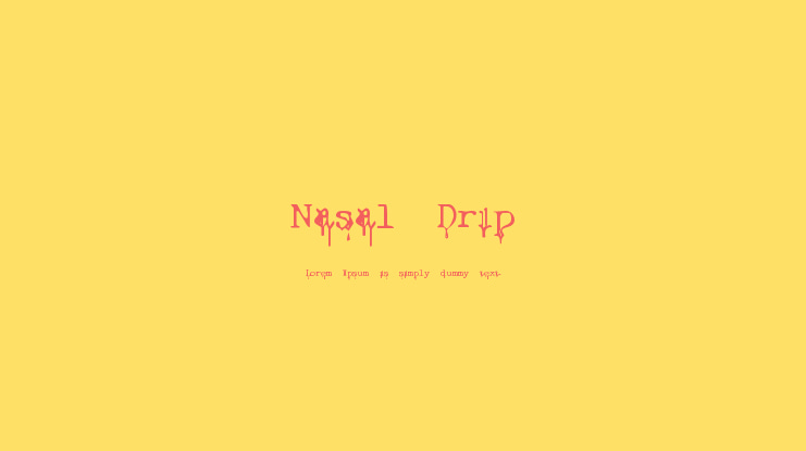 Nasal Drip Font