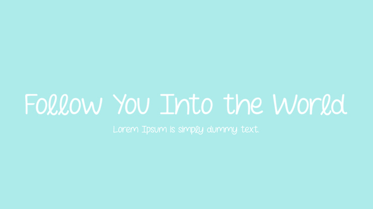 Follow You Into the World Font