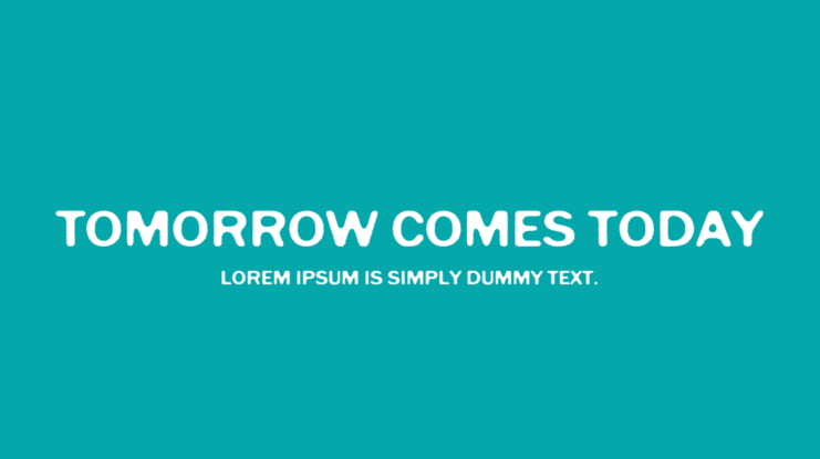 Tomorrow Comes Today Font