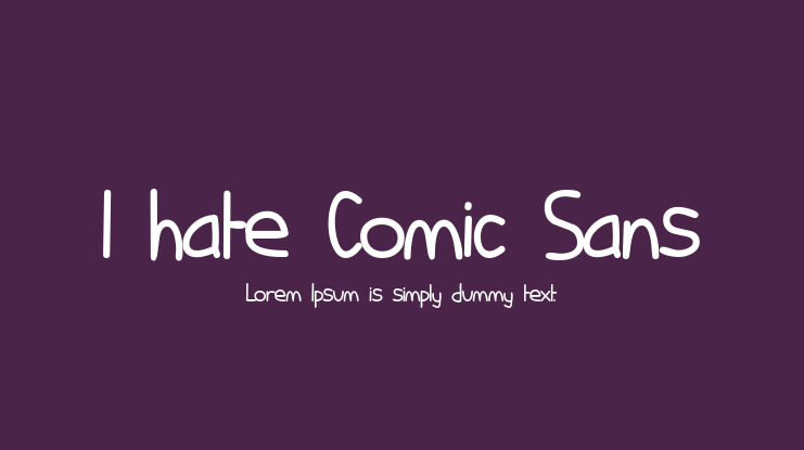 I hate Comic Sans Font
