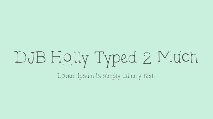 DJB Holly Typed 2 Much Font