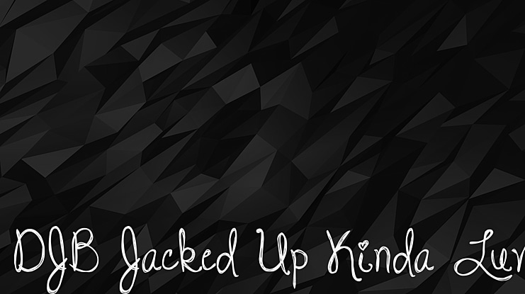 DJB Jacked Up Kinda Luv Font
