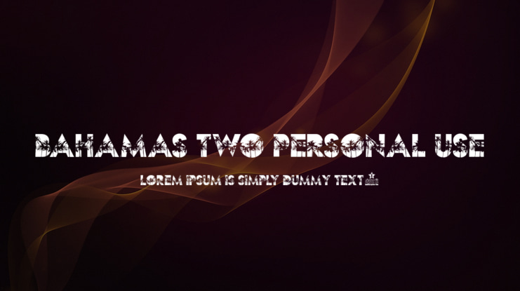BAHAMAS TWO PERSONAL USE Font