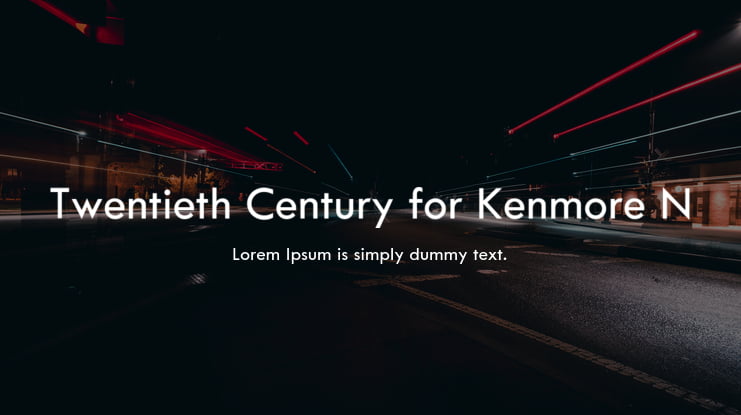 Twentieth Century for Kenmore N Font Family