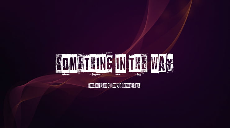 Something in the way Font