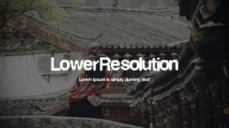 LowerResolution Font