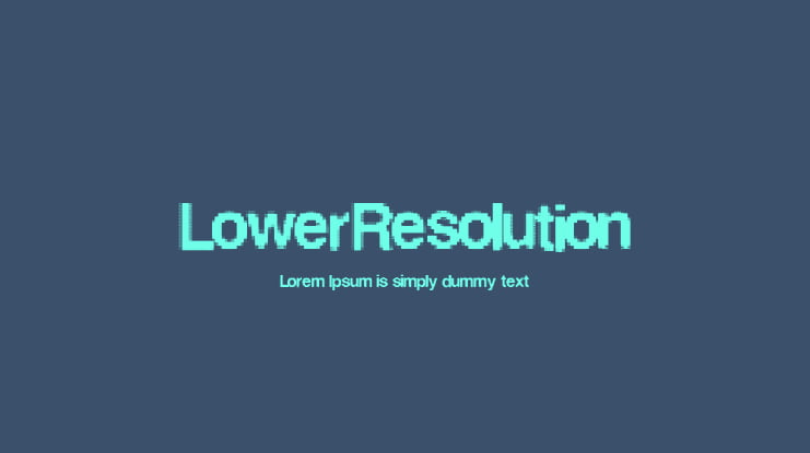 LowerResolution Font