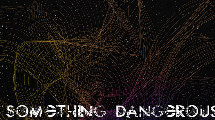 Something Dangerous Font