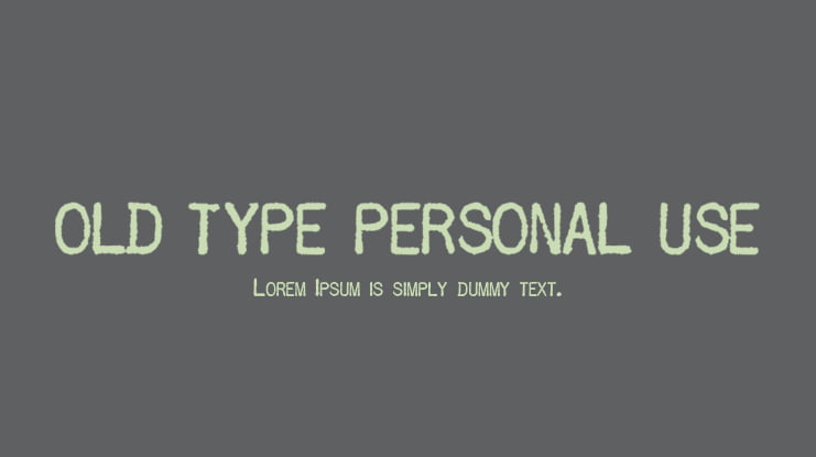 OLD TYPE PERSONAL USE Font